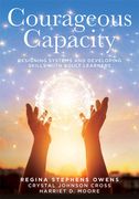 Courageous Capacity: Designing Systems and Developing Skills with Adult Learners (Strategies for Supporting Adult Learners in PLC Teams) (en Inglés)