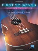 First 50 Songs you Should Play on Ukulele (en Inglés)
