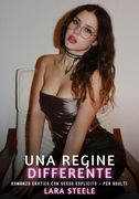 Una Regina Differente: Romanzo Erotico con Sesso Esplicito - per Adulti.DE (en Italiano)