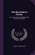 The Blue Book of Fiction: A List of Novels Worth Reading Chosen From Many Literatures (en Inglés)