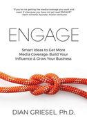 Engage: Smart Ideas to Get More Media Coverage, Build Your Influence and Grow Your Business (en Inglés)