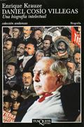 Daniel Cosio Villegas: Una Biografia Intelectual