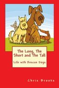 The Long, The Short and The Tall: Life with Rescue Dogs