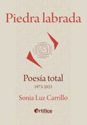 Piedra Labrada. Poesía total, 1973-2023 (in Spanish)