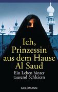 Ich Prinzessin aus dem Hause ai Saud: Ein Leben Hinter Tausend Schleiern (in German)