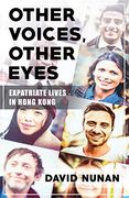 Other Voices, Other Eyes: Expatriate Lives in Hong Kong (en Inglés)