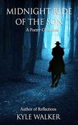 Midnight Ride Of The Son: A Poetry Collection