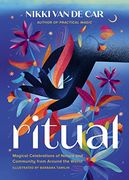 Ritual: Magical Celebrations of Nature and Community From Around the World (en Inglés)