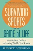 Surviving Sports and the Game of Life: Your Holistic Guide to Achieving World-Class Results (en Inglés)