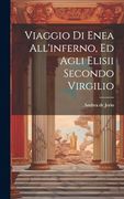 Viaggio di Enea All'inferno, ed Agli Elisii Secondo Virgilio (in Italian)