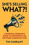 She's Selling What? A Skeptical Husband's Guide to Supporting his Network Marketing Wife (en Inglés)