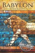 Babylon: A History From Beginning to End (en Inglés)