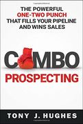 Combo Prospecting: The Powerful One-Two Punch That Fills Your Pipeline and Wins Sales (en Inglés)