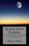 Slave Ship Earth: The Ultimate Triumph of Capitalism (en Inglés)