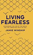 Living Fearless: Exchanging the Lies of the World for the Liberating Truth of god (en Inglés)
