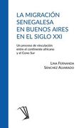 La migración senegalesa en Buenos Aires en el siglo XXI: Un proceso de vinculación entre el continente africano y el Cono Sur