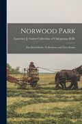 Norwood Park: the Ideal Suburb: Its Residents and Their Homes (en Inglés)