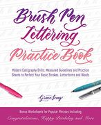 Brush pen Lettering Practice Book: Modern Calligraphy Drills, Measured Guidelines and Practice Sheets to Perfect Your Basic Strokes, Letterforms and Words (en Inglés)