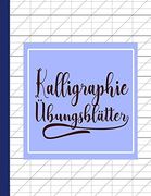 Kalligraphie Übungsblätter: Übungsbuch mit Kalligrafie Blättern zum Üben der Kunstvollen Schönschreiber Schrift (en Alemán)