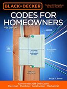 Black & Decker Codes for Homeowners 4th Edition: Current With 2018-2021 Codes - Electrical - Plumbing - Construction - Mechanical (Black & Decker Complete Guide) 
