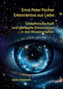 Erkenntnisse aus Liebe: Schöpferische Kraft und Spirituelle Dimensionen in den Wissenschaften (en Alemán)