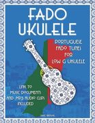 Fado Ukulele: Portuguese Fado Tunes for Low G Ukulele (en Inglés)