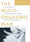 The Multi-Orgasmic Man: All the Sexual Secrets That Every man Should Know (en Inglés)