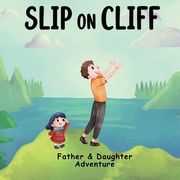 Slip On Cliff: Father & Daughter Adventure Story Picture Book for kids (en Inglés)