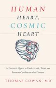 Human Heart, Cosmic Heart: A Doctor s Quest to Understand, Treat, and Prevent Cardiovascular Disease de Thomas Cowan(Chelsea Green pub co) (en Inglés)