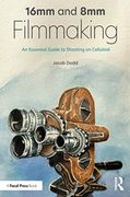 16Mm and 8mm Filmmaking: An Essential Guide to Shooting on Celluloid (en Inglés)