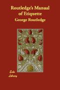 Routledge's Manual of Etiquette - Routledge, George - Echo Library
