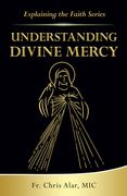 Understanding Divine Mercy (Explaining the Faith) (en Inglés)