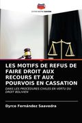 Les Motifs de Refus de Faire Droit Aux Recours Et Aux Pourvois En Cassation (en Francés)