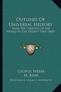 outlines of universal history: from the creation of the world to the present time (1860)