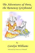 The Adventures of Dora the Runaway Greyhound (en Inglés)