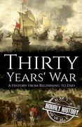 Thirty Years' War: A History from Beginning to End (en Inglés)