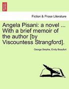 angela pisani: a novel ... with a brief memoir of the author [by viscountess strangford].