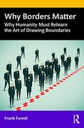 Why Borders Matter: Why Humanity Must Relearn the art of Drawing Boundaries (en Inglés)