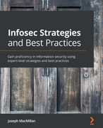 Infosec Strategies and Best Practices: Gain proficiency in information security using expert-level strategies and best practices (en Inglés)