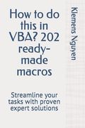 How to do this in VBA? 202 ready-made macros: Streamline your tasks with proven expert solutions