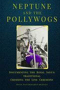 Neptune and the Pollywogs: Documenting the Royal Navy's Traditional Crossing the Line Ceremony