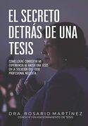 El Secreto Detrás de una Tesis: Cómo Logré Convertir mi Experiencia al Hacer una Tesis en la Solución que Todo Profesional Necesita (in Spanish)