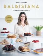 BALBISIANA COMETE TU LADO DULCE 70 RECETAS DE LA REINA DE LA