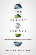 The Planet Remade: How Geoengineering Could Change the World (en Inglés)
