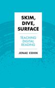 Skim, Dive, Surface: Teaching Digital Reading (en Inglés)