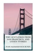 The Gentleman From san Francisco, and Other Stories (en Inglés)