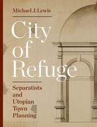 City of Refuge: Separatists and Utopian Town Planning (en Inglés)