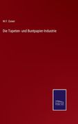 Die Tapeten- und Buntpapier-Industrie (en Alemán)