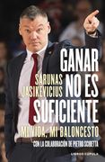Ganar no es Suficiente: Mi Vida, mi Baloncesto. Con la Colaboración de Pietro Scibetta
