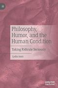 Philosophy, Humor, and the Human Condition: Taking Ridicule Seriously (en Inglés)